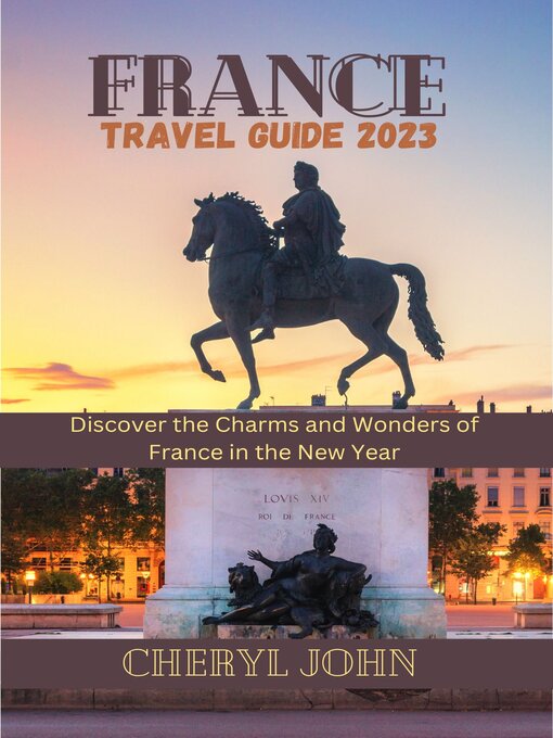 Title details for France Travel Guide 2023 by Cheryl John - Available